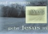 Auf meinem Weg geht Jesus mit Auf meinem Weg geht Jesus mit